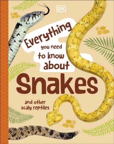 Everything You Need to Know About Snakes: And Other Scaly Reptiles - John Woodward - 9780241630631
