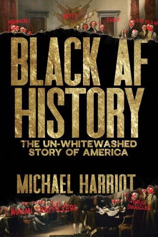 Black AF History: The Un-Whitewashed Story of America - Michael Harriot - 9780358439165