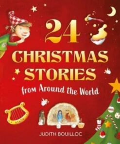 24 Christmas Stories: Faith and Traditions from Around the World - Judith Bouilloc - 9781510776074