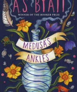 Medusa's Ankles: Selected Stories from the Booker Prize Winner - A S Byatt - 9781529112993