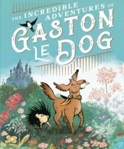 The Incredible Adventures of Gaston le Dog - Michael Rosen - 9781529501209