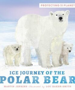 Protecting the Planet: Ice Journey of the Polar Bear - Martin Jenkins - 9781529505801