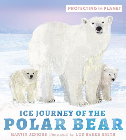Protecting the Planet: Ice Journey of the Polar Bear 1 Protecting the Planet: Ice Journey of the Polar Bear - Martin Jenkins - 9781529505801