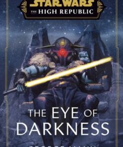 Star Wars: The Eye of Darkness (The High Republic) - George Mann - 9781529907605