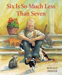 Six Is So Much Less Than Seven - Ronald Himler - 9781595729088