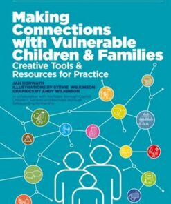 Making Connections with Vulnerable Children and Families: Creative Tools and Resources for Practice - Jan Horwath - 9781787757943