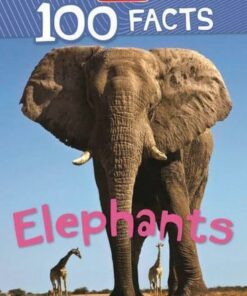 100 Facts: Elephants - Miles Kelly - 9781789895780