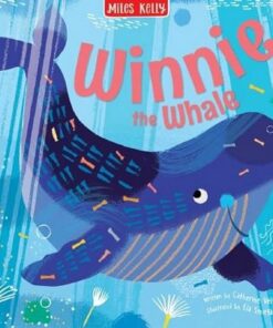 Sea Stories: Winnie the Whale - Miles Kelly - 9781789898187