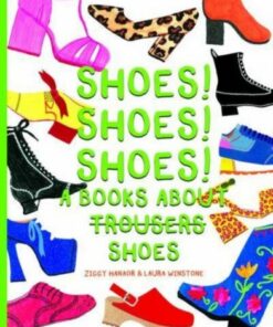 Shoes! Shoes! Shoes!: A book about shoes - Laura Winstone - 9781800660441
