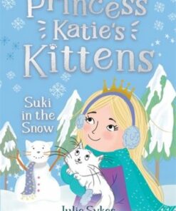 Suki in the Snow (Princess Katie's Kittens 3) - Julie Sykes - 9781800785373