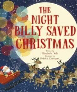 The Night Billy Saved Christmas - Elizabeth Dale - 9781800787827