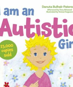 I am an Autistic Girl: A Book to Help Young Girls Discover and Celebrate Being Autistic - Danuta Bulhak-Paterson - 9781805011200