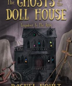 The Ghosts in the Doll House - Rachel Hoult - 9781805141204