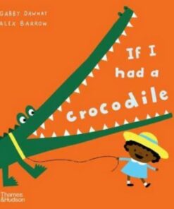 If I had a crocodile - Gabby Dawnay - 9780500660270