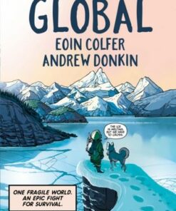 Global: a graphic novel adventure about hope in the face of climate change - Eoin Colfer - 9781444951936