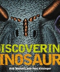 Discovering Dinosaurs: The Ultimate Guide to the Age of Dinosaurs - Bob Walters - 9781604334968