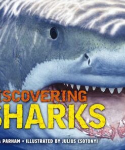 Discovering Sharks: The Ultimate Guide to the Fiercest Predators in the Ocean Deep - Donna Parham - 9781604336047