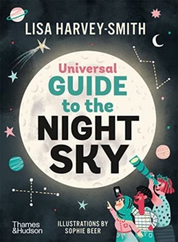The Universal Guide to the Night Sky - Lisa Harvey Smith - 9781760763121