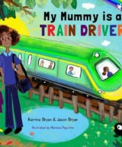 My Mummy is a Train Driver - Kerrine Bryan - 9781838263515