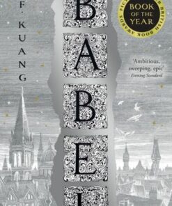 Babel: Or the Necessity of Violence: An Arcane History of the Oxford Translators' Revolution - R.F. Kuang - 9780008501853