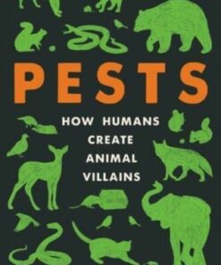 Pests: How Humans Create Animal Villains - Bethany Brookshire - 9780063097261