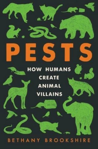 Pests: How Humans Create Animal Villains - Bethany Brookshire - 9780063097261