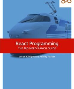 React Programming: The Big Nerd Ranch Guide - Loren Klingman - 9780137901760