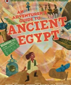 An Adventurer's Guide to Ancient Egypt - Isabel Thomas - 9780241471876