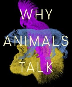 Why Animals Talk: The New Science of Animal Communication - Arik Kershenbaum - 9780241559857