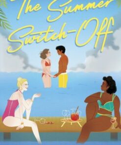 The Summer Switch-Off: The hilarious summer must-read from the author of The Kissing Booth - Beth Reekles - 9780241631744