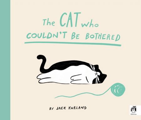 The Cat Who Couldn't Be Bothered - Jack Kurland - 9780711287440
