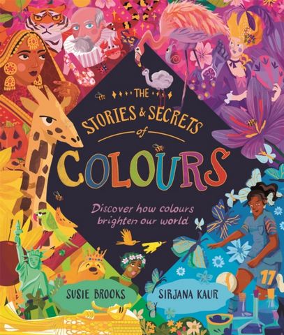 The Stories and Secrets of Colours - Susie Brooks - 9780753448274