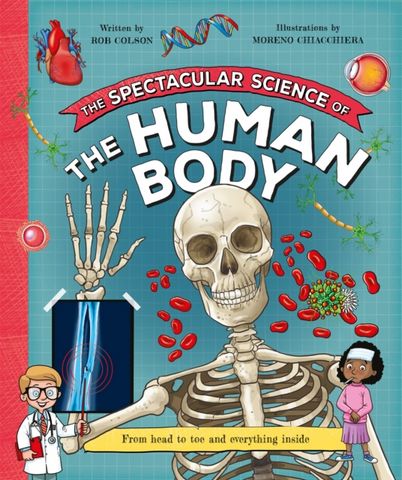 The Spectacular Science  of the Human Body - Kingfisher - 9780753448663