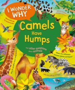 I Wonder Why Camels Have Humps: And Other Questions About Animals - Anita Ganeri - 9780753448779