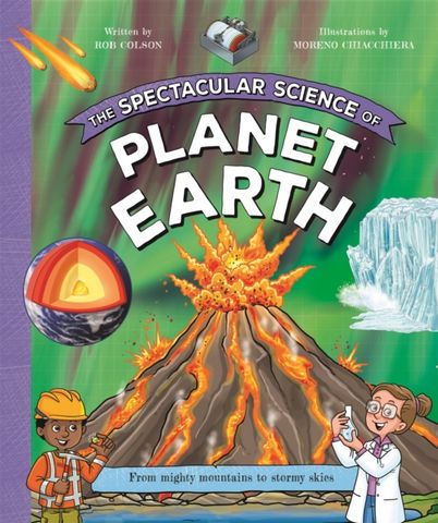 The Spectacular Science of Planet Earth - Kingfisher - 9780753449004