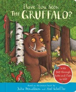 Have You Seen the Gruffalo?: With peep-through holes and flaps to lift! - Julia Donaldson - 9781035004607