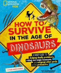 How to Survive in the Age of the Dinosaurs - Stephanie Warren Drimmer - 9781426372827