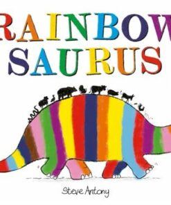 Rainbowsaurus - Steve Antony - 9781444964516