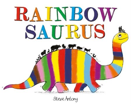Rainbowsaurus - Steve Antony - 9781444964516