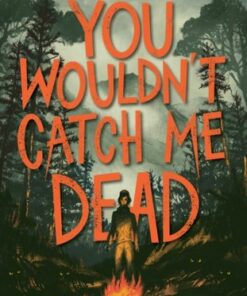 You Wouldn't Catch Me Dead - Tess James-Mackey - 9781444967937