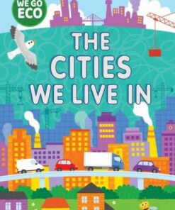 WE GO ECO: The Cities We Live In - Katie Woolley - 9781445182674