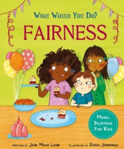 What would you do?: Fairness: Moral dilemmas for kids - Jana Mohr Lone - 9781445183053