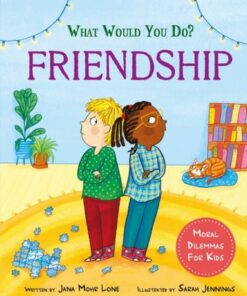 What would you do?: Friendship: Moral dilemmas for kids - Jana Mohr Lone - 9781445183091