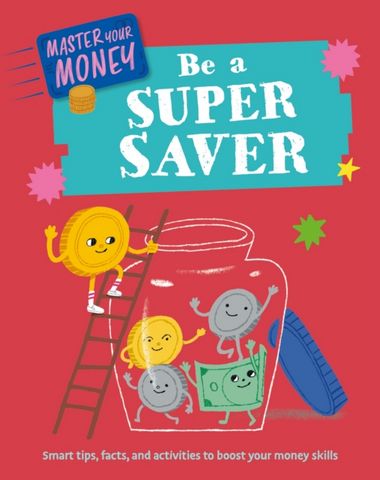 Master Your Money: Be a Super Saver - Claudia Martin - 9781445186139