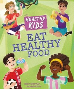 Healthy Kids: Eat Healthy Food - Angela Royston - 9781445188157