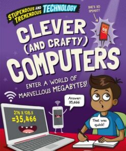 Stupendous and Tremendous Technology: Clever and Crafty Computers - Claudia Martin - 9781526316011