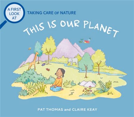 A First Look At: Taking Care of Nature: This is our Planet - Pat Thomas - 9781526317513