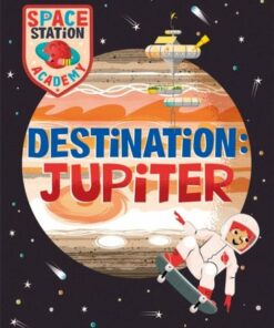 Space Station Academy: Destination Jupiter - Sally Spray - 9781526320803