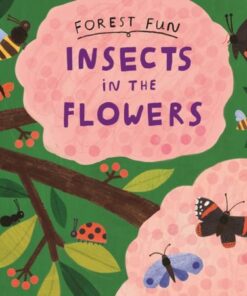 Forest Fun: Insects in the Flowers - Susie Williams - 9781526323514