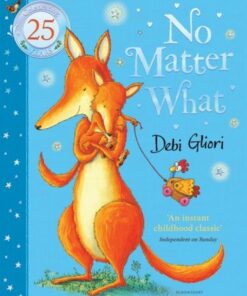 No Matter What: The Anniversary Edition - Debi Gliori - 9781526665157